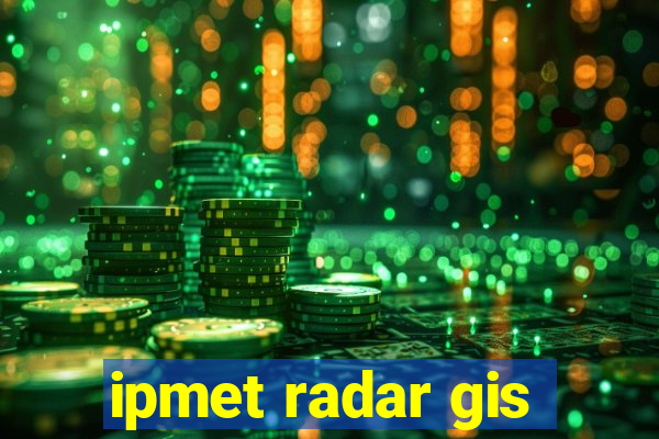 ipmet radar gis